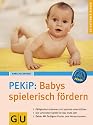 PEKiP: Babys spielerisch f&ouml;rdern (GU Ratgeber Kinder)