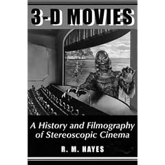 3-D Movies: A History and Filmography of Stereoscopic Cinema (McFarland classics)