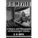 3-D Movies: A History and Filmography of Stereoscopic Cinema (McFarland classics)
