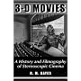 3-D Movies: A History and Filmography of Stereoscopic Cinema (McFarland Classics)