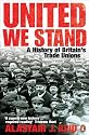 United We Stand: A History of Britain's Trade Unions
