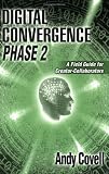 Digital Convergence Phase 2: A Field Guide for Creator-Collaborators
