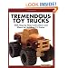Tremendous Toy Trucks: With Step-by-Step Instructions and Plans for Building 12 Trucks