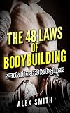 BODYBUILDING: The 48 Laws Secrets from the Pros (mass gain fitness  lose weight nutrition) (Diet Supplements Training for Begginers)