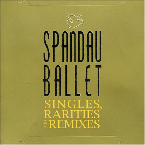 Spandau Ballet - Singles, Rarities & Remixes - Zortam Music