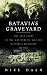 Books : BATAVIA'S GRAVEYARD: THE TRUE STORY OF THE MAD HERETIC WHO LED HISTORY'S GREATEST MUTINY