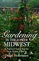 Gardening in the Lower Midwest: A Practical Guide for the New Zones 5 and 6