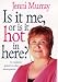 Is It Me, or Is It Hot in Here?
