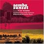 Samba Sunset Samba Sunset