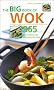 The Big Book of Wok: 365 Fast, Fresh and Delicious Recipes (The Big Book Series)