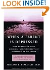 When a Parent is Depressed: How to Protect Your Children from the Effects of Depression in the Family