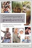 Contemporary grandparenting : changing family relationships in global contexts