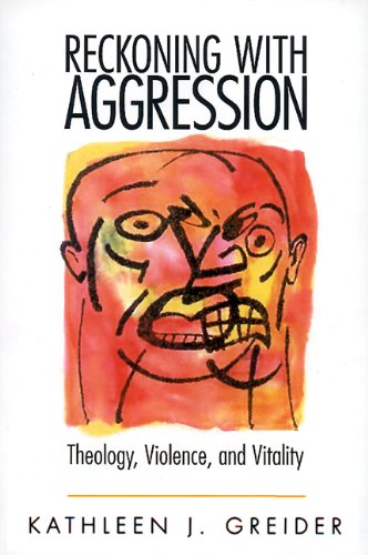 Reckoning with Aggression Theology Violence and Vitality664256694