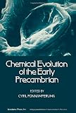 Chemical evolution of the early Precambrian