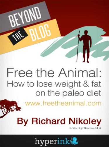 Free The Animal: Lose Weight & Fat With The Paleo Diet (Weight Loss, Fitness)