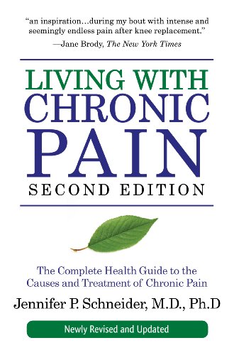 Living With Chronic Pain: A Complete Health Guide to the Causes and Treatments of Chronic Pain