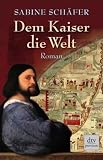 Produkt-Bild: Dem Kaiser die Welt: Roman