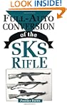 Full-Auto Conversion of the Sks Rifle