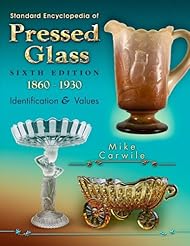 Book: Standard Encyclopedia of Pressed Glass, 1860-1930: Identification & Values, 6th Edition - Collector Books
