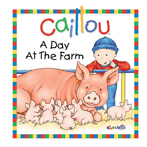 A Day at the Farm (Caillou (Board Books))