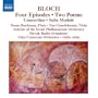 Bloch: Four Episodes; Two Poems (Hiver - Printemps); Concertino; Suite Modale