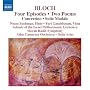 Bloch: Four Episodes; Two Poems; Concertino; Suite Modale