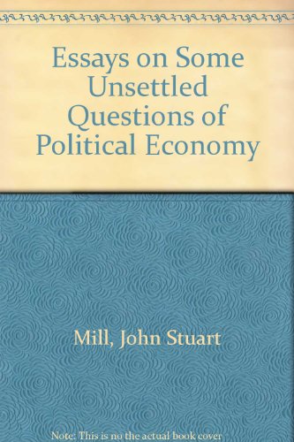 essays on some unsettled questions of political economy