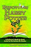 Repotting Harry Potter: A Professor's Book-by-Book Guide for the Serious Re-Reader