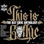 This Is Gothic: Bat Cave Anthology