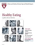 Harvard Medical School Healthy Eating: A guide to the new nutrition