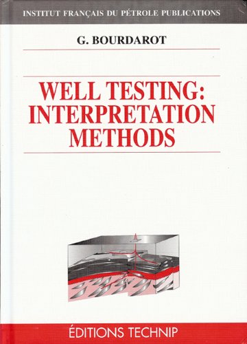 WELL TESTING: INTERPRETATION METHODS (Fundamentals of Exploration and Production)