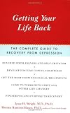 Getting Your Life Back: The Complete Guide to Recovery from Depression