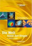 Die Welt hinter den Dingen: Highlights der Physik - 