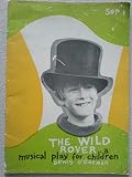 The wild rover : the story of the Prodigal Son: a musical play for children