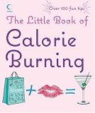The Little Book of Calorie Burning (Little Book)