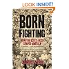 Born Fighting: How the Scots-Irish Shaped America