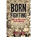 Born Fighting: How the Scots-Irish Shaped America