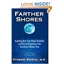 Farther Shores: Exploring How Near-Death, Kundalini and Mystical Experiences Can Transform Ordinary Lives