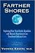 Farther Shores: Exploring How Near-Death, Kundalini and Mystical Experiences Can Transform Ordinary Lives