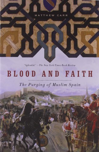 Blood and Faith: The Purging of Muslim Spain