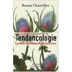 Tendançologie : La fabrication du Glamour – Ronan Chastellier