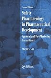 Safety Pharmacology in Pharmaceutical Development: Approval and Post Marketing Surveillance, Second Edition