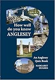 How well do you know Anglesey? : a quiz book