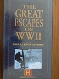 The Great Escapes of WWII (Special Collector's Edition) Escape From Arizona (The History Channel)