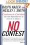 No Contest: Corporate Lawyers and the Perversion of Justice in America