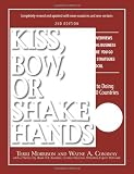 Kiss, Bow, or Shake Hands (The Bestselling Guide to Doing Business in More than 60 Countries)