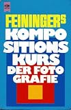 Kompositionskurs der Fotografie. - Andreas Feininger