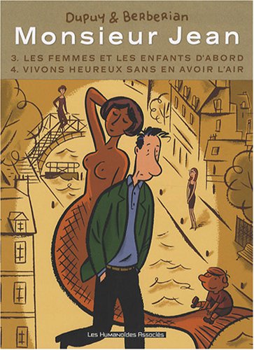 Monsieur Jean : Tome 3, Les femmes et les enfants d'abord ; Tome 4, Vivons heureux sans en avoir l'air