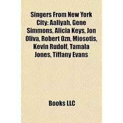 Singers from New York City: Aaliyah, Gene Simmons, Alicia Keys, Jon Oliva, Robert Ozn, Miosotis, Kevin Rudolf, Tamala Jones, Tiffany Evans