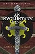 An Involuntary King: A Tale of  Anglo Saxon England